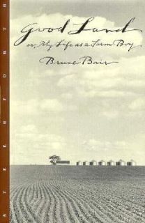 Good Land My Life As a Farm Boy by Bruce Bair 1997, Hardcover