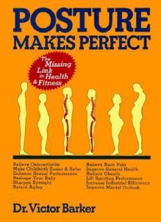 Posture Makes Perfect Health by Victor Barker 1993, Paperback