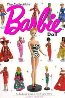 The Collectible Barbie Doll An Illustrated Guide to Her Dreamy World 