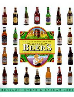 The Encyclopedia of World Beers by Ben Myers and Graham Lees 1997 