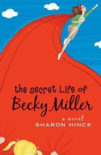 The Secret Life of Becky Miller by Sharon Hinck 2006, Paperback