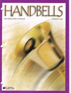 Handbells for Directors & Ringers Summer 2006 by Lifeway Vol 21 number 