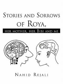 Stories and Sorrows of Roya Her Mother, Her Bibi and Me by Nahid 