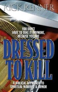 Dressed to Kill A Biblical Approach to Spiritual Warfare and Armor by 