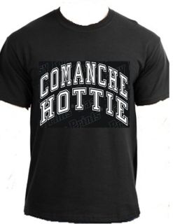 COMANCHE HOTTIE Native American Indian clothing t shirt