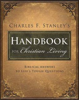 Charles Stanleys Handbook for Christian Living Biblical Answers to 