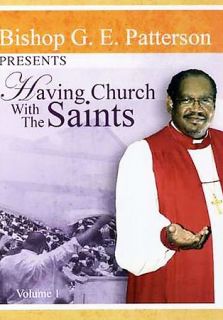 Bishop G.E. Patterson   Having Church with The Saints DVD, 2007