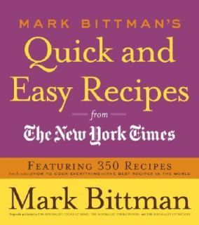 Mark Bittmans Quick and Easy Recipes from the New York Times 
