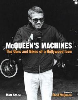 McQueens Machines The Cars and Bikes of a Hollywood Icon by Matt 