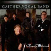 Greatly Blessed by Gaither Vocal Band CD, Aug 2010, Gaither Music 