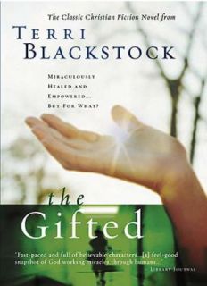 The Gifted by Terri Blackstock 2005, Hardcover