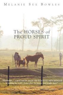   Horses of Proud Spirit by Melanie Sue Bowles 2003, Hardcover