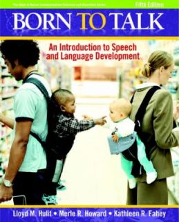 Born to Talk An Introduction to Speech and Language Development by 