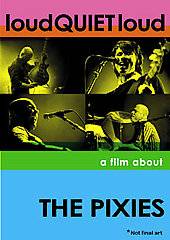 Pixies   LoudQUIETLoud A Film About the Pixies DVD, 2006