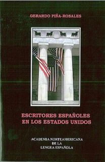 Escritores Españoles en los Estados Unidos by Gerardo Piña Rosales 