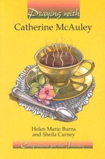 Praying with Catherine Mcauley by Sheila Carney and Sister Helen Marie 