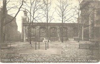 1910 TOWER OF LONDON Tower Green Place of EXECUTION ST Peters Church 