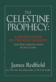 The Celestine Prophecy A Pocket Guide to the Nine Insights by James 