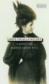   Wilder A Writers Life (South Dakota Biography) Pamela Smith Hill