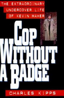 Cop Without Badge by Charles Kipps 1996, Hardcover