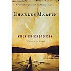 When Crickets Cry by Charles Martin 2006, Paperback