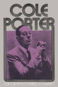Cole Porter A Biography NEW by Charles Schwartz