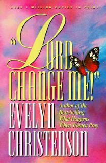 Lord, Change Me by Evelyn Christenson 2003, Paperback Paperback