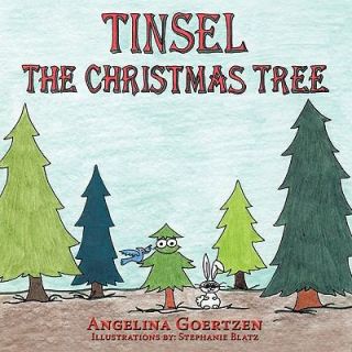 Tinsel the Christmas Tree by Angelina Goertzen 2009, Paperback