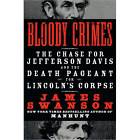 Bloody Crimes The Chase for Jefferson Davis and the Death Pageant for 