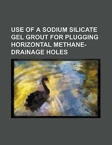 Use of a sodium silicate gel grout for plugging horizontal methane 