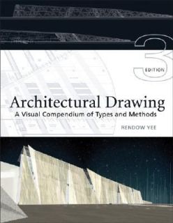 Architectural Drawing A Visual Compendium of Types and Methods by 