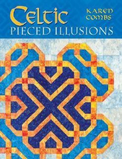 Celtic Pieced Illusions by Karen Combs 2006, Paperback, Illustrated 