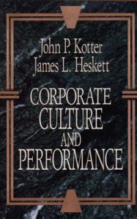 Corporate Culture and Performance by James L. Heskett and John P 