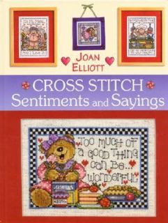 Cross Stitch Sayings and Sentiments by Joan Elliot 2004, Hardcover 