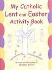 MY CATHOLIC LENT AND EASTER ACTIVITY BOOK   JENNIFER GALVIN (PAPERBACK 