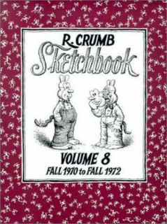 Crumb Sketchbook Vol. 8 Early 1971 to Mid 1972 Vol. 8 by Robert Crumb 