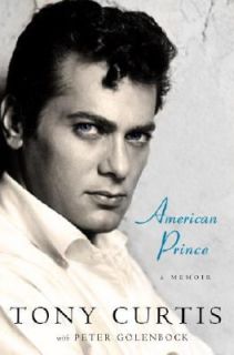 American Prince A Memoir by Tony Curtis and Peter Golenbock 2008 