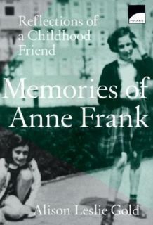 Anne Frank Reflections of A Childhood Friend By Alison Leslie Gold 