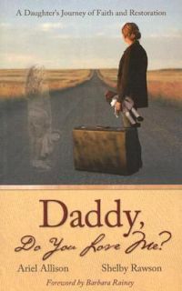 Daddy Do You Love Me A Daughters Journey of Faith and Restoration by 