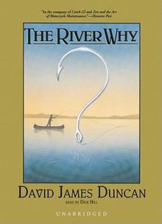 The River Why by David James Duncan 2006, CD, Unabridged