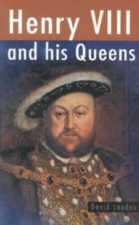 Henry VIII and His Queens by David M. Loades 2000, Paperback
