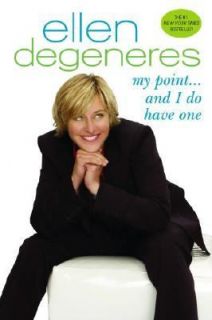   Point and I Do Have One by Ellen DeGeneres 2007, Paperback