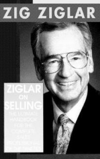 Ziglar on Selling The Ultimate Handbook for the Complete Sales 