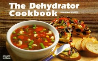 The Dehydrator Cookbook by Joanna White 1992, Paperback