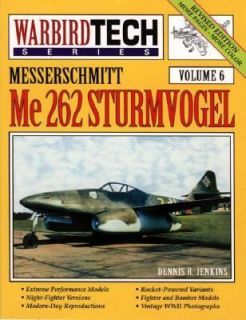 Messerschmitt Me 262 Sturmvogel Vol. 6 by Dennis R. Jenkins 2003 