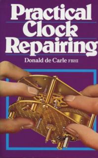 Practical Clock Repairing by Donald De Carle 1987, Hardcover