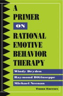 Primer on Rational Emotive Behavior Therapy by Windy Dryden, Michael 