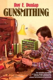 Gunsmithing by Roy F. Dunlap 1963, Hardcover