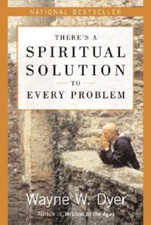   Solution to Every Problem by Wayne W. Dyer 2003, Paperback