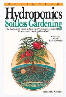 Hydroponics Soilless Gardening by Richard E. Nicholls 2000, Paperback 